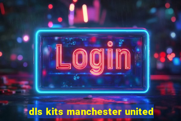 dls kits manchester united